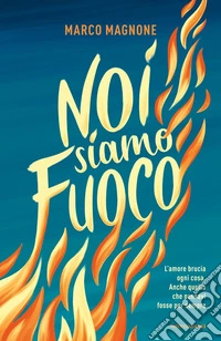 Noi siamo fuoco