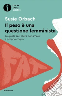 Il peso è una questione femminista. La guida anti-dieta per amare il proprio corpo