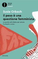 Il peso è una questione femminista. La guida anti-dieta per amare il proprio corpo