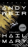 Project Hail Mary libro di Weir Andy