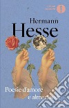 Poesie d'amore e altre poesie. Testo tedesco a fronte libro di Hesse Hermann Michels V. (cur.)