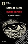 Il volto del male. Storie di efferati assassini libro di Nazzi Stefano