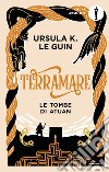 Terramare. Le Tombe di Atuan libro di Le Guin Ursula K.