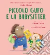 Piccolo Gufo e la babysitter. Ediz. a colori libro di Gliori Debi