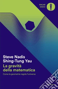 La gravità della matematica. Come la geometria regola l'universo libro