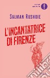 L'incantatrice di Firenze libro di Rushdie Salman