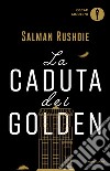 La caduta dei Golden libro di Rushdie Salman