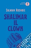 Shalimar il clown libro di Rushdie Salman