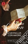 A Sir Phillip, con amore. Serie Bridgerton. Vol. 5 libro di Quinn Julia
