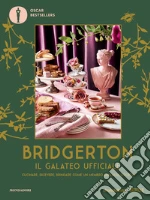 Bridgerton. Il galateo ufficiale. Cucinare, ricevere, brindare come un membro dell'alta società libro