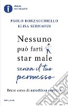 Nessuno può farti star male senza il tuo permesso. Breve corso di autodifesa emotiva libro