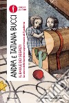Il baule dei segreti. La storia delle bambine sopravvissute ad Auschwitz libro di Bucci Andra Bucci Tatiana