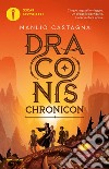 Draconis chronicon libro di Castagna Manlio