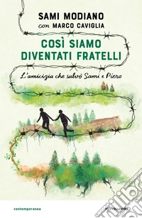 Cos� siamo diventati fratelli. L'amicizia che salv� Sami e Piero