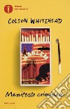 Manifesto criminale libro di Whitehead Colson