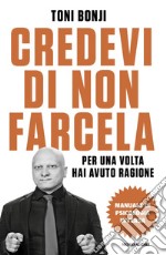 Credevi di non farcela. Per una volta hai avuto ragione. Manuale di psicologia inversa libro