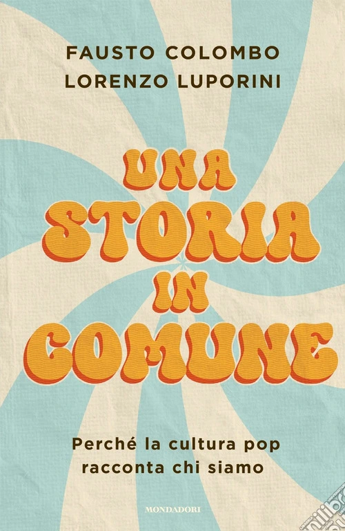 Una storia in comune. Perch� la cultura pop racconta chi siamo