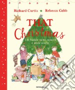 That Christmas. Un Natale tutto nostro e altre storie. Ediz. a colori libro