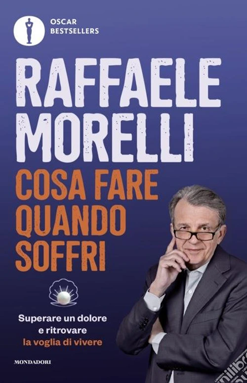 Cosa fare quando soffri. Superare un dolore e ritrovare la voglia di vivere