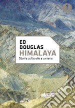 Himalaya. Storia cultura e umana libro