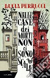 Nelle case dei morti non ci sono scale libro di Perrucci Lucia