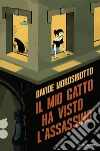 Il mio gatto ha visto l'assassino. Ossigeno libro di Morosinotto Davide