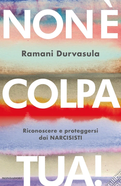 Non è colpa tua! Riconoscere e proteggersi dai narcisisti