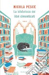 La biblioteca dei libri dimenticati libro di Pesce Nicola