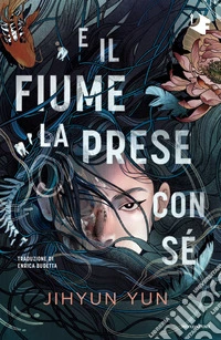 E il fiume la prese con sé libro