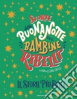 Storie della buonanotte per bambine ribelli. Le storie più belle libro