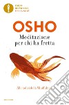 Meditazione per chi ha fretta libro di Osho
