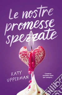 Le nostre promesse spezzate libro