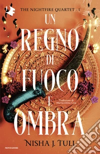 Un regno di fuoco e ombra. The nightfire quartet. Vol. 1 libro