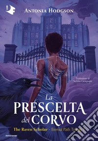 La prescelta del corvo. The Raven Scholar libro
