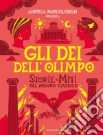 Gli dei dell'Olimpo. Storie e miti del mondo classico libro