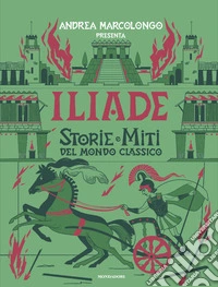 Iliade. Storie e miti del mondo classico libro