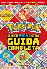 Pokémon. Super mega extra guida completa libro