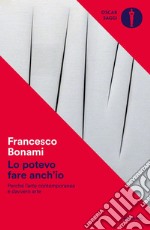 Lo potevo fare anch'io. Perché l'arte contemporanea è davvero arte libro