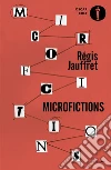 Microfictions. Ediz. italiana libro