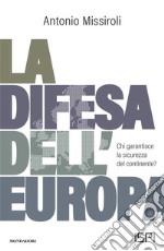 La difesa dell'Europa. Chi garantisce la sicurezza del continente? libro