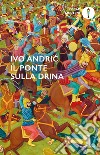 Il ponte sulla Drina libro di Andríc Ivo