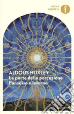 Le porte della percezione-Paradiso e inferno libro