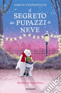 Il segreto dei pupazzi di neve. Ediz. a colori libro