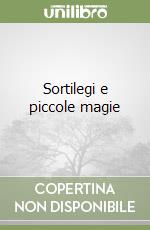 Sortilegi e piccole magie libro
