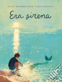 Era Sirena. Ediz. a colori
