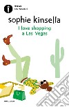 I love shopping a Las Vegas libro di Kinsella Sophie