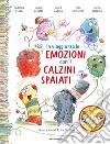 In viaggio tra le emozioni con i calzini spaiati. Ediz. a colori libro di Flapp Sabrina Zoratto Giulia Lovisetto Edy