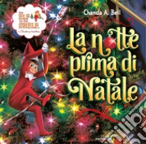 The Elf on the Shelf. La notte prima di Natale. Ediz. a colori