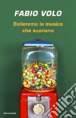 Balleremo la musica che suonano libro