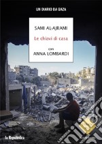 Le chiavi di casa. Un diario da Gaza libro